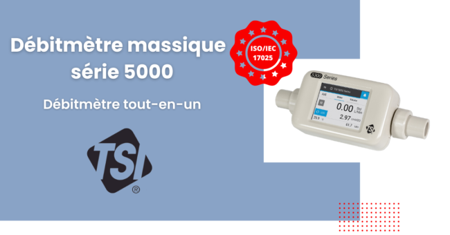 Débitmètre TSI série 5000 Débitmètre TSI série 5000